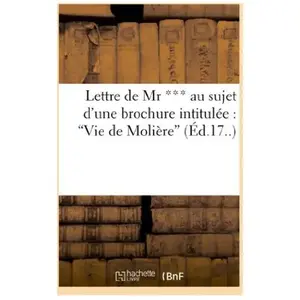 Lettre de Mr *** au sujet d'une brochure intitulée : Vie de Molière pas cher