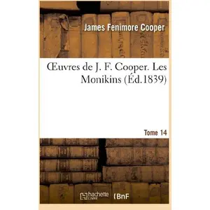 Comparateur de prix : Hachette Bnf Oeuvres de J. F. Cooper Tome 14 - les monikins (édition 1839)