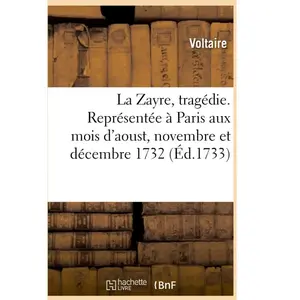 La Zayre, tragédie. Représentée à Paris aux mois d'aoust, novembre et ...