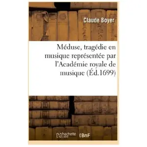 Comparateur de prix : Méduse , tragédie en musique représentée par l'Académie royale de musi...