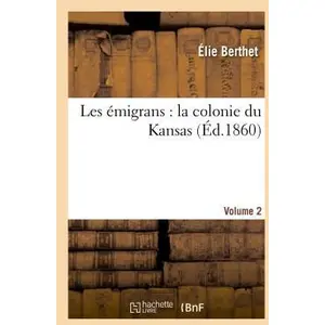 Les émigrans : la colonie du Kansas. 2 pas cher