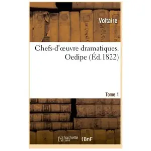 Chefs-d'oeuvre dramatiques. Tome 1. Oedipe pas cher