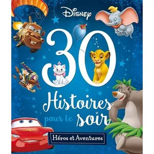 Comparateur de prix : DISNEY HACHETTE 30 Histoires Pour Le Soir - Héros Et Aventures