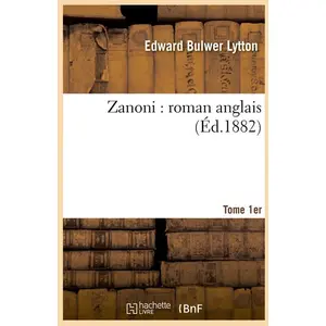 Zanoni : roman anglais. Tome 1er (Éd.1882) pas cher