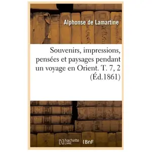 Souvenirs, impressions, pensées et paysages pendant un voyage en Orien... pas cher