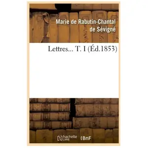 Lettres. Tome I (Éd.1853) pas cher