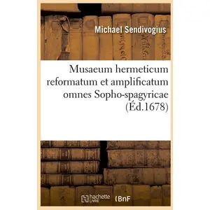 Comparateur de prix : Hachette Bnf Musaeum hermeticum reformatum et amplificatum omnes Sopho-spagyricae (Éd.1678)