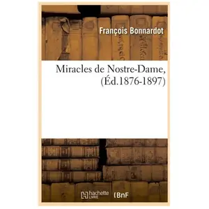 Miracles de Nostre-Dame, (Éd.1876-1897)