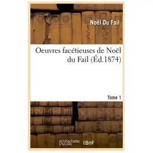 Comparateur de prix : Oeuvres facétieuses de Noël du Fail. Tome 1 (Éd.1874)