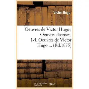 Comparateur de prix : Oeuvres de Victor Hugo. Littérature et philosophie mêlées (Éd.1875)