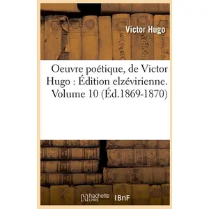 Comparateur de prix : Oeuvre poétique, de Victor Hugo : Édition elzévirienne. Volume 10 (Éd....