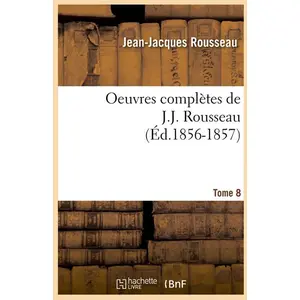 Comparateur de prix : Oeuvres complètes de J.-J. Rousseau. Tome 8 (Éd.1856-1857)