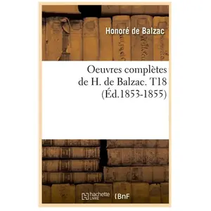 Oeuvres complètes de H. de Balzac. T18 (Éd.1853-1855)