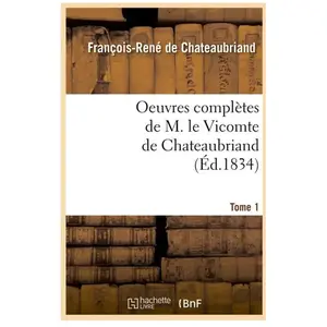 Comparateur de prix : Oeuvres complètes de M. le Vicomte de Chateaubriand. Tome 1 (Éd.1834)