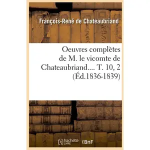 Comparateur de prix : Oeuvres complètes de M. le vicomte de Chateaubriand.... T. 10, 2 (Éd.1...