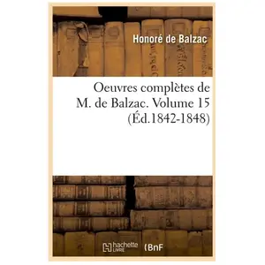 Comparateur de prix : Oeuvres complètes de M. de Balzac. Volume 15 (Éd.1842-1848)