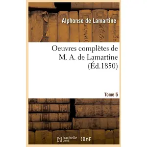 Comparateur de prix : Oeuvres complètes de M. A. de Lamartine. Tome 5 (Éd.1850)