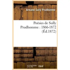 Comparateur de prix : Poésies de Sully Prudhomme : 1866-1872 (Éd.1872)