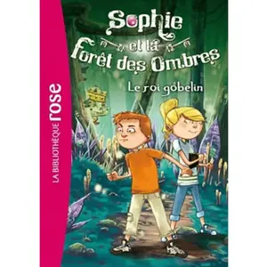Hachette Sophie et la Forêt des Ombres 01 - Le roi gobelin - Linda Chapman pas cher