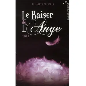 Le baiser de l'ange. Vol. 3 Elizabeth Chandler pas cher