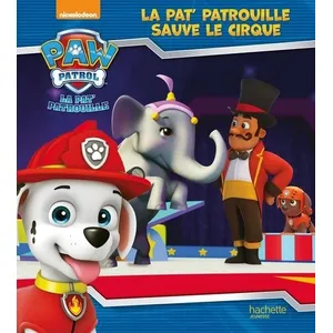 Hachette La Pat'patrouille Sauve Le Cirque