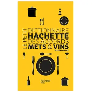 Le petit dictionnaire Hachette des accords mets & vins Olivier Bompas pas cher