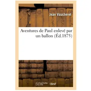 Aventures de Paul enlevé par un ballon