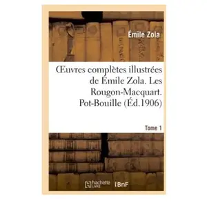Comparateur de prix : Oeuvres complètes illustrées de Émile Zola. Les Rougon-Macquart Tome 1...