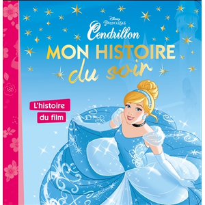 Hachette Disney Mon histoire du soir : Cendrillon : l'histoire du film pas cher