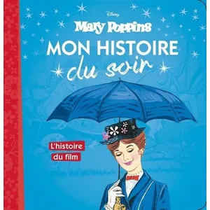 Comparateur de prix : Hachette Disney MARY POPPINS - Mon Histoire du Soir - L'histoire du film