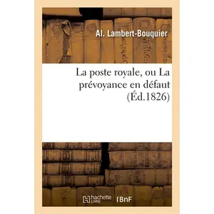 La poste royale, ou La prévoyance en défaut pas cher