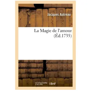 La Magie de l'amour , pastorale en un acte et en vers [- Rodope, ou L'...