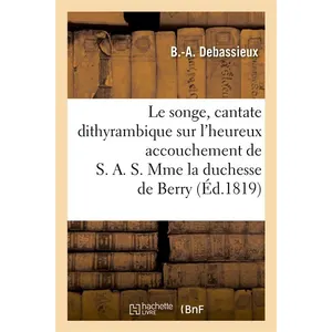 Le songe, cantate dithyrambique sur l'heureux accouchement de S. A. S....