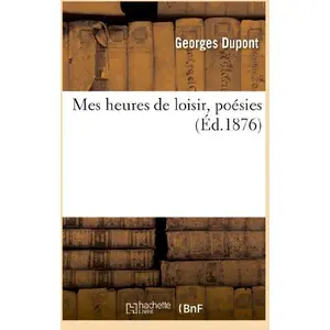 Mes heures de loisir, poésies