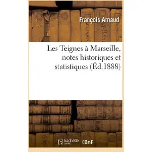 Les Teignes à Marseille, notes historiques et statistiques pas cher