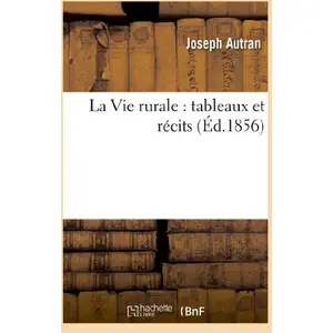 La Vie rurale : tableaux et récits pas cher