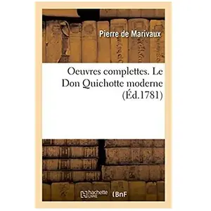 Oeuvres complettes. Le Don Quichotte moderne pas cher
