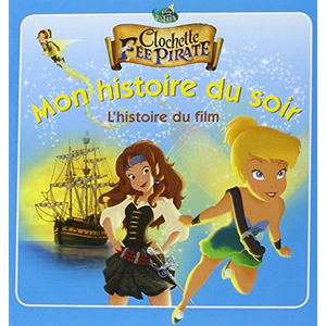 Hachette Clochette et la fée pirate : l'histoire du film Walt Disney company pas cher