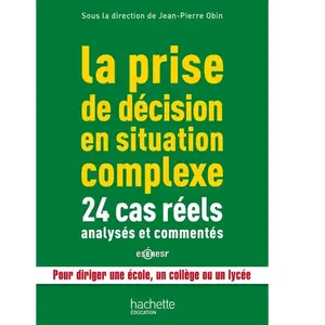 Comparateur de prix : Hachette Education La prise de décision en situation complexe : 24 cas réels analysés et commentés