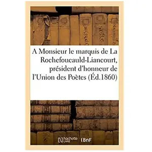 Comparateur de prix : A Monsieur le marquis de La Rochefoucauld-Liancourt, président d'honne...