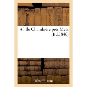 A l'Ile Chambière près Metz pas cher