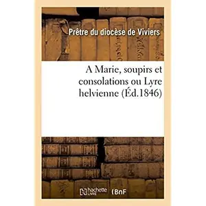 A Marie, soupirs et consolations ou Lyre helvienne pas cher