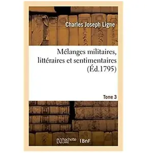 Mélanges militaires, littéraires et sentimentaires pas cher