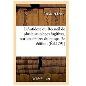Comparateur de prix : L'Antidote ou Recueil de plusieurs pieces fugitives