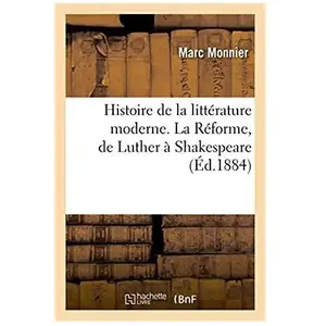 Histoire de la littérature moderne. La Réforme, de Luther à Shakespear... pas cher