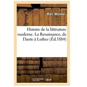 Histoire de la littérature moderne. La Renaissance, de Dante à Luther pas cher