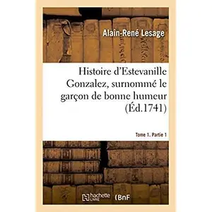 Hachette Bnf Histoire d'Estevanille Gonzalez, surnommé le garçon de bonne humeur. Tome 1,Partie 1 pas cher