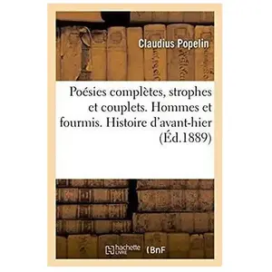 Poésies complètes, strophes et couplets. Hommes et fourmis. Histoire ... pas cher
