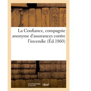 La Confiance, compagnie anonyme d'assurances contre l'incendie Instruc... pas cher
