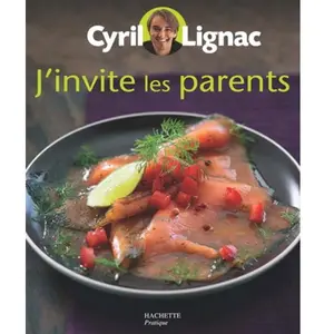 J'invite les parents Cyril Lignac, Thomas Feller-Girod pas cher